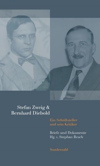 Stefan Zweig & Bernhard Diebold: Ein Schriftsteller und sein Kritiker. Briefe und Dokumente