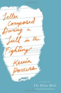 Letter Composed During a Lull in the Fighting: Poems