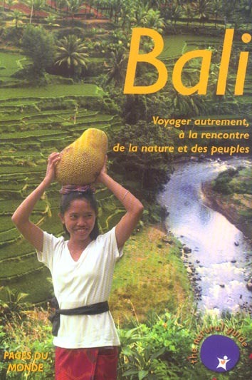 Bali : Voyager autrement, à la rencontre de la nature et des peuples