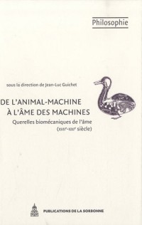 De l'animal-machine à l'âme des machines : Querelles biomécaniques de l'âme (XVIIe-XXIe siècle)
