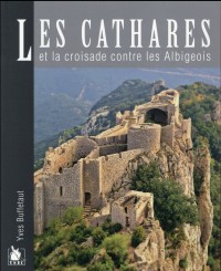 Les cathares: et la croisade contre les Albigeois.