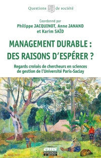 Management durable : des raisons d'espérer ?: Regards croisés de chercheurs en sciences de gestion de l'Université Paris-Saclay