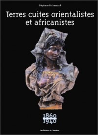 Terres cuites orientalistes et africanistes : 1860-1940
