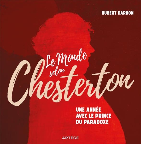 Le monde selon Chesterton: 365 jours avec le prince du paradoxe