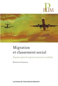 MIGRATION ET CLASSEMENT SOCIAL:ENQUETE AUPRES DE MIGRANTS MAROCAINS AU QUEBEC