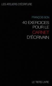 40 exercices pour le carnet d'écrivain