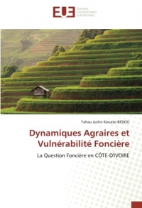 Dynamiques Agraires et Vulnérabilité Foncière: La Question Foncière en CÔTE-D'IVOIRE