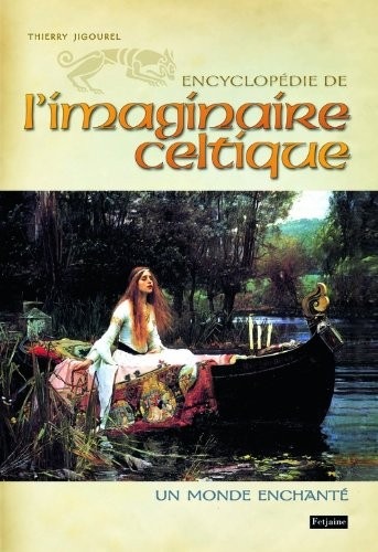 Encyclopédie de l'imaginaire celtique : Un monde enchanté