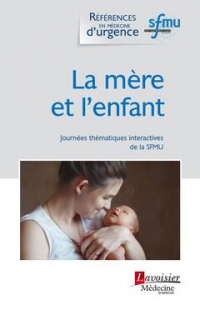 La mère et l'enfant : Journées thématiques interactives de la SFMU, Bordeaux, 2017