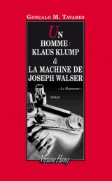 Un homme : Klaus Klump et La machine de Joseph Walser
