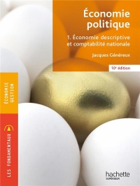 Fondamentaux - Économie politique 1. Economie descriptive et comptabilité (10 e édition)