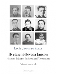 Ils étaient élèves a janson. Histoires de jeunes Juifs pendant l'Occupation