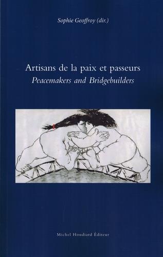 Artisans de la Paix et Passeurs - Peacemakers and Bridgebuilders