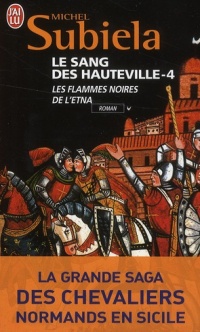 Le Sang des Hauteville, Tome 4: Les flammes noires de l'Etna (1166-1194)