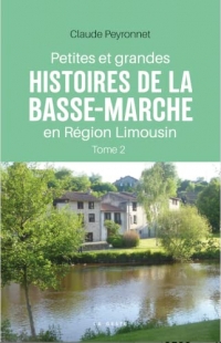Petites et grandes histoires de la Basse-Marche en région Limousin (Tome II)