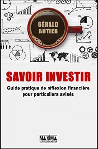Savoir investir Guide pratique pour particuliers avisés