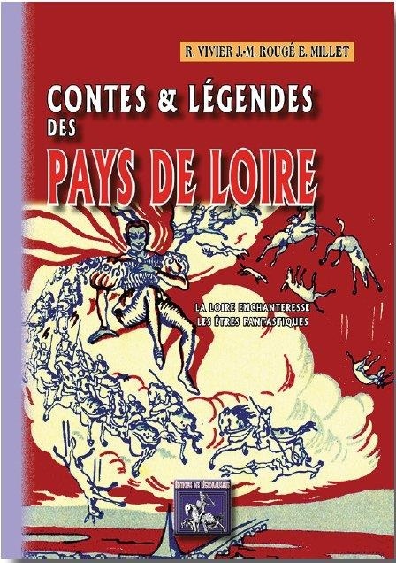 Contes et légendes des pays de Loire (T. 1 : La Loire enchanteresse, les êtres fantastiques)