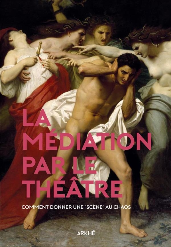 La Mediation par le Theatre - Comment Donner une Scene au Chaos