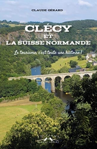 Clécy et la Suisse normande: Le tourisme, c'est toute une histoire!