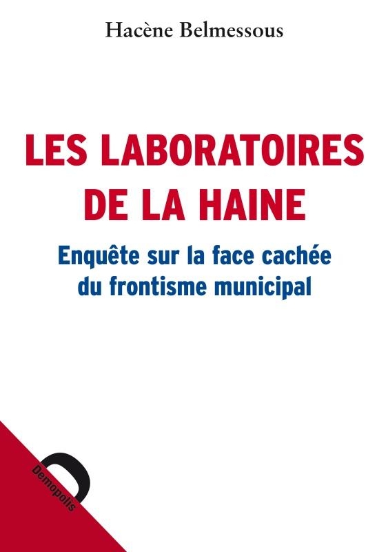 Les laboratoires de la haine : Enquête sur la face cachée du frontisme municipal