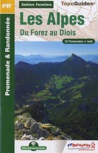 Sentiers forestiers des Alpes, du Forez au Diois à pied : 25 promenades & randonnées