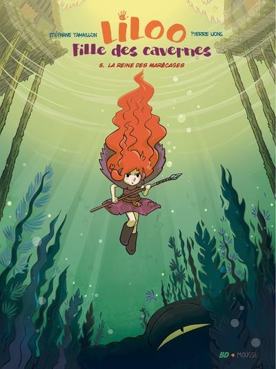 Liloo, Fille des cavernes - Tome 5 La Reine des Marécages