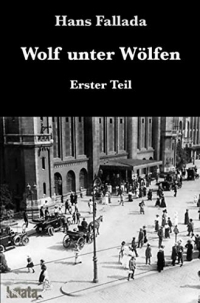 Wolf unter Wölfen I: Erster Teil