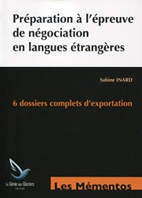 Préparation à l'épreuve de négociation en langues étrangères : 6 dossiers complets d'exportation