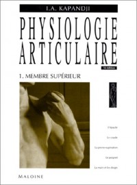 Physiologie articulaire Tome 1 membre superieur