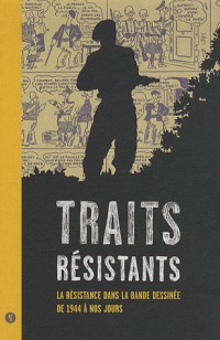 Traits résistants : La résistance dans la bande dessinée de 1944 à nos jours