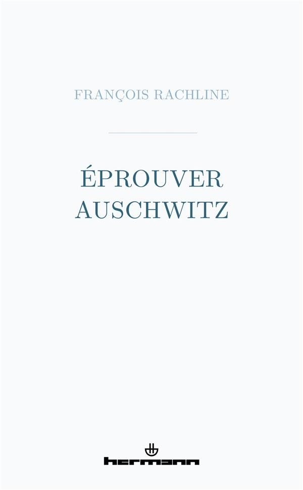 Éprouver Auschwitz