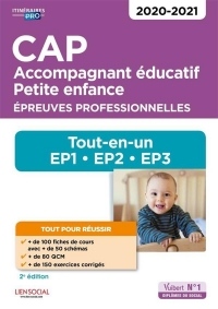 CAP Accompagnant éducatif petite enfance - Epreuves professionnelles - Tout-en-un pour réussir les EP1, EP2 et EP3 2020-2021