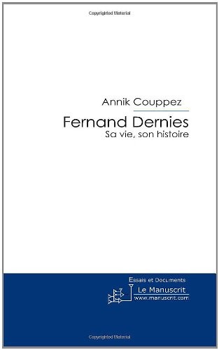 Fernand Dernies: Sa Vie, Son Histoire