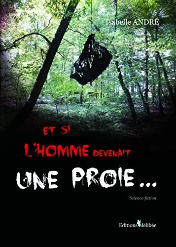 Et Si l'Homme Devenait une Proie
