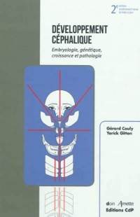 Développement Céphalique: Embryologie, génétique, croissance et pathologie - 2eme édition
