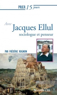 Prier 15 jours avec Jacques Ellul