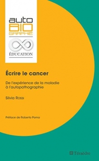 Écrire le cancer: De l'expérience de la maladie à l'autopathographie