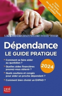 Dépendance, le guide pratique 2024: Le guide pratique