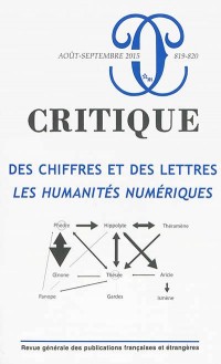 Revue Critique 819-820, des Chiffres et des Lettres : les Humanites Numériques