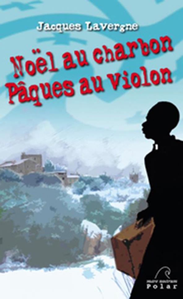 Noël au charbon, Pâques au violon