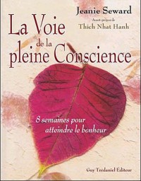 La Voie de la pleine Conscience - 8 semaines pour atteindre le bonheur