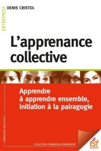 L'APPRENANCE COLLECTIVE: APPRENDRE À APPRENDRE ENSEMBLE, INITIATION À LA PAIRAGOGIE