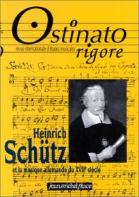 Ostinato Rigore, numéro 20 : Heinrich Schütz et la musique allemande du XVIIe siècle