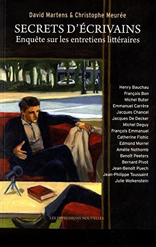 Secrets d'écrivains - Enquête sur les entretiens littéraires