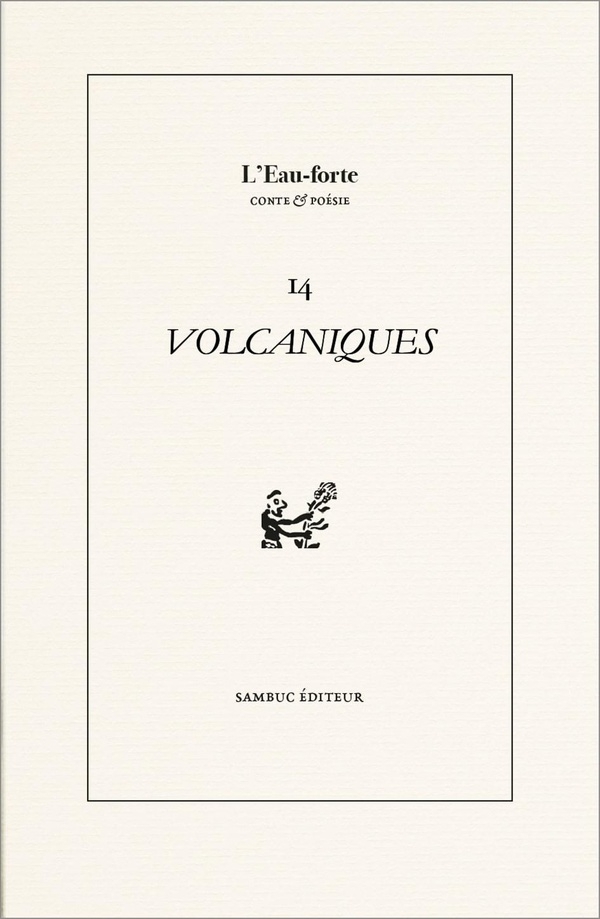 Volcaniques. Revue littéraire L'Eau-forte n° 14: Printemps des poètes 2025 2025