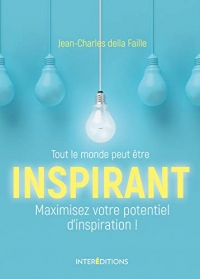 Tout le monde peut être inspirant : Maximisez votre potentiel d'inspiration ! (Hors Collection)