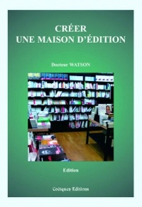 Créer une maison d'édition (2e édition)