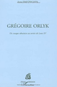 Grégoire Orlyk : Un cosaque ukrainien au service de Louis XV