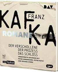 Die Romane - Der Verschollene, Der Prozess, Das Schloss: Ungekürzte Lesungen mit Peter Simonischek, Peter Mati¿ und Michael Evers (4 mp3-CDs)