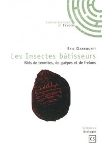 LES INSECTES BATISSEURS : Nids de termites, de guêpes et de frelons